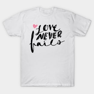 Love Never Fails T-Shirt